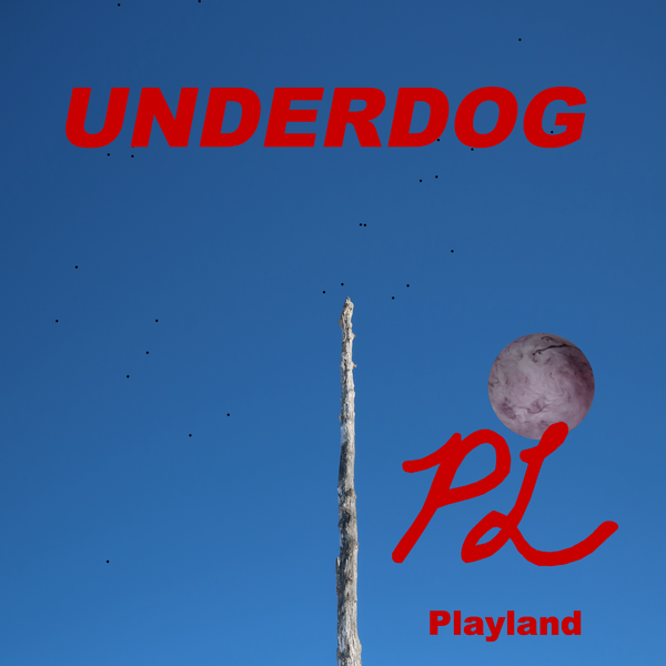 "Underdog" EP (PlaylandMusic.com Exclusive)